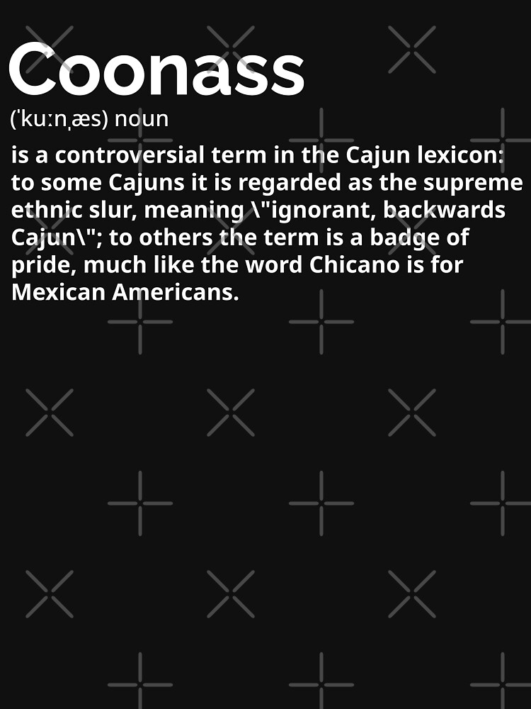 "Coonass Definition Cajun Funny Ethnic Slur" Tshirt for Sale by