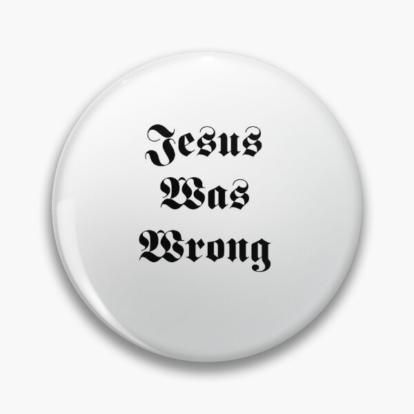 Item preview, Jesus Was Wrong designed and sold by Theparticular.