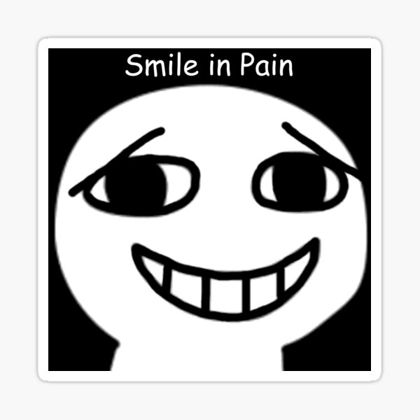 "Smile in Pain Funny Meme Design" Sticker for Sale by pkvishnu