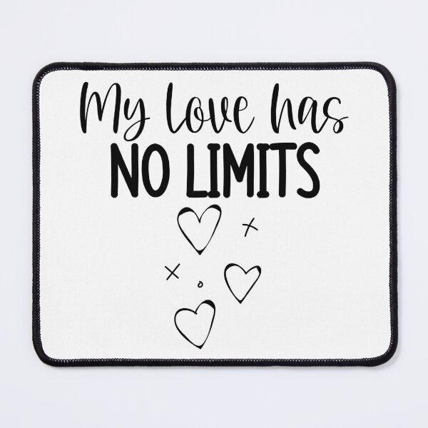 Item preview, My Love Has No Limits. Cute Quote For The Lovers Out There. designed and sold by That Cheeky Tee.