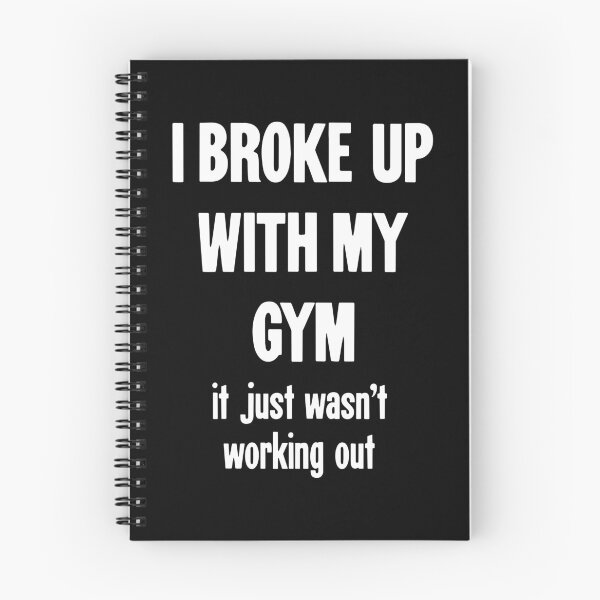 Item preview, I Broke Up With My Gym: It Just Wasn't Working Out designed and sold by Good-Looking Corpse.
