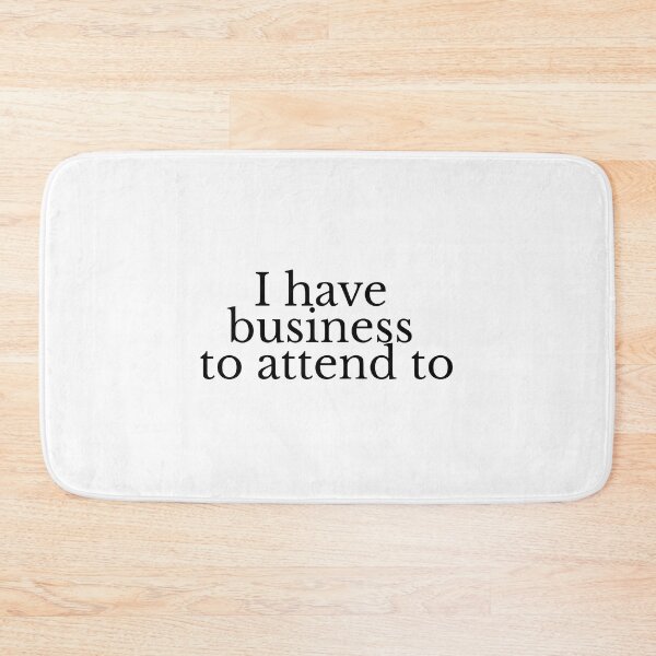 Item preview, I have business to attend to. designed and sold by byRafaOnline.