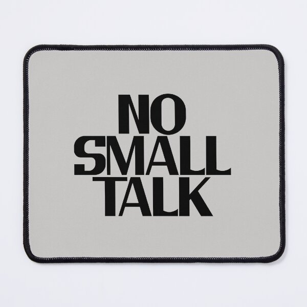 Item preview, No Small Talk - Bold Black Text designed and sold by Chubuter.