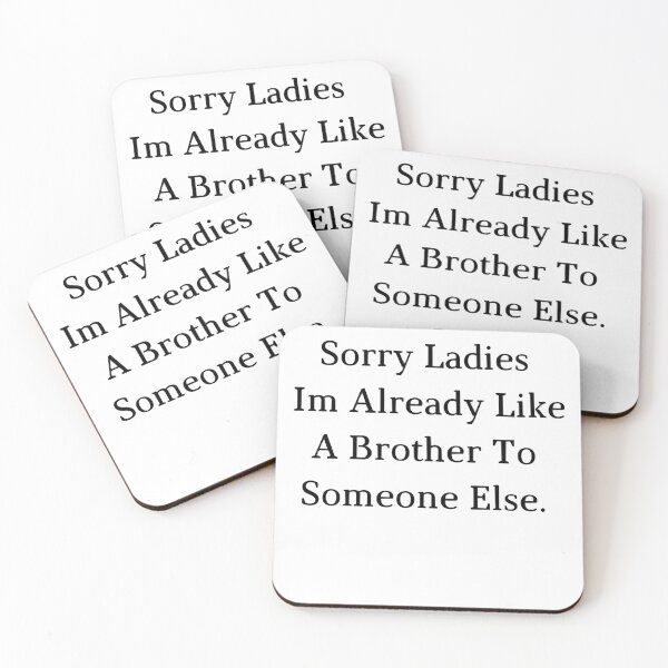 Item preview, Sorry Ladies Im Already Like A Brother To Someone Else, Funny Joke designed and sold by Renovationsxc.