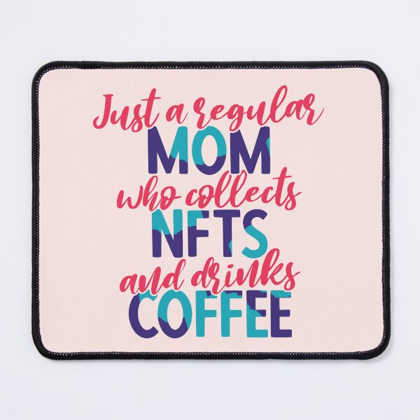 Item preview, Just A Regular Mom Who Collects NFTs And Drinks Coffee | Funny Crypto Mom Life designed and sold by DrawingBoard.