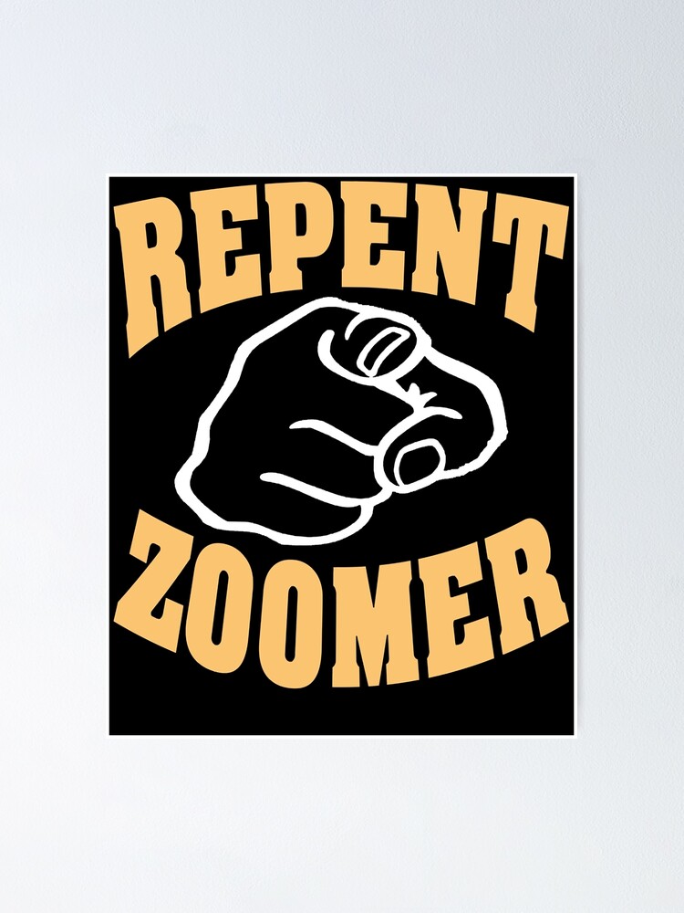 "Repent Zoomer" Poster for Sale by CarrieCarsonn Redbubble
