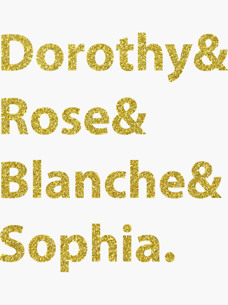 "Dorothy and Rose and Blanche and Sophia. " Sticker by UvX7Nw7B Redbubble