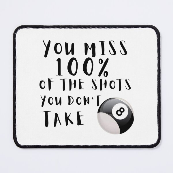 Item preview, You miss 100% of the shots you don't take designed and sold by AllKindsOfStuff.