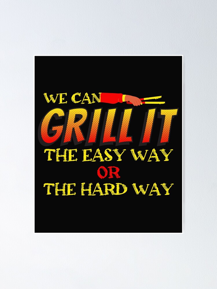 "Funny Grilling joke We Can Grill It The Easy Way Or The Hard Way