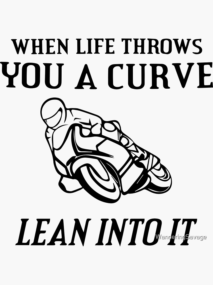 "When life throws you a curve lean into it" Sticker by WanderingSavage