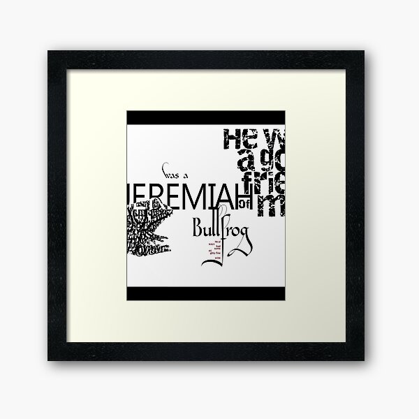 Jeremiah was a Bullfrog Typography Tribute Chiffon Top Framed Art Print