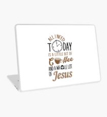 All I Need Today Is A Little Bit Of Coffee And Whole Lot Of Jesus Laptop Skin