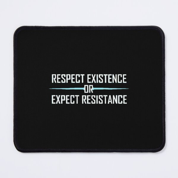 Item preview, Respect Existence or Expect Resistance designed and sold by LamHoaiLfi.