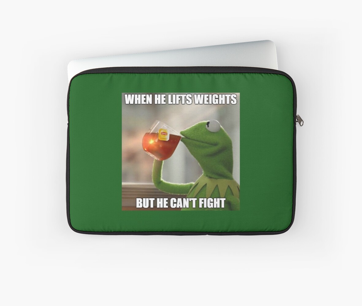 Kermit Meme When He Lifts But Cant Fight T Shirt Phone Case