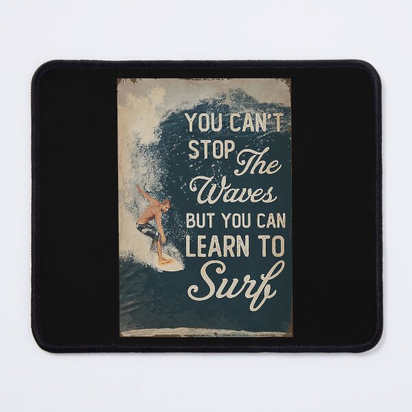 Item preview, You can't stop the waves but you can learn to surf designed and sold by KinstleHawa.