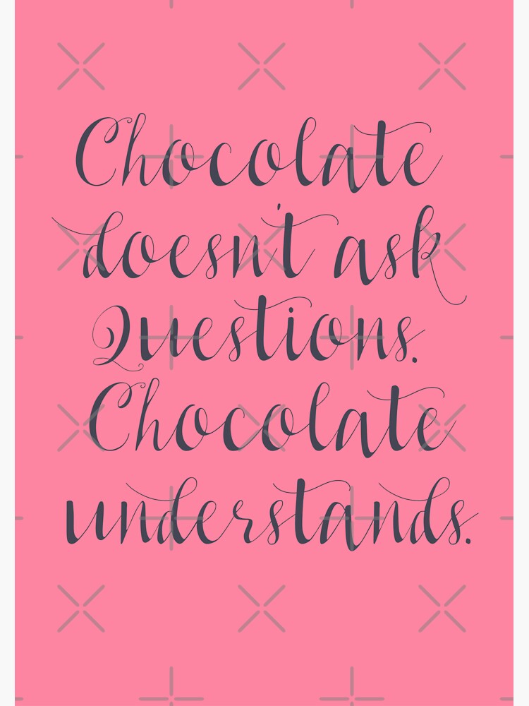 "Chocolate understands, inspiration quote, coffeehouse, bar, restaurant