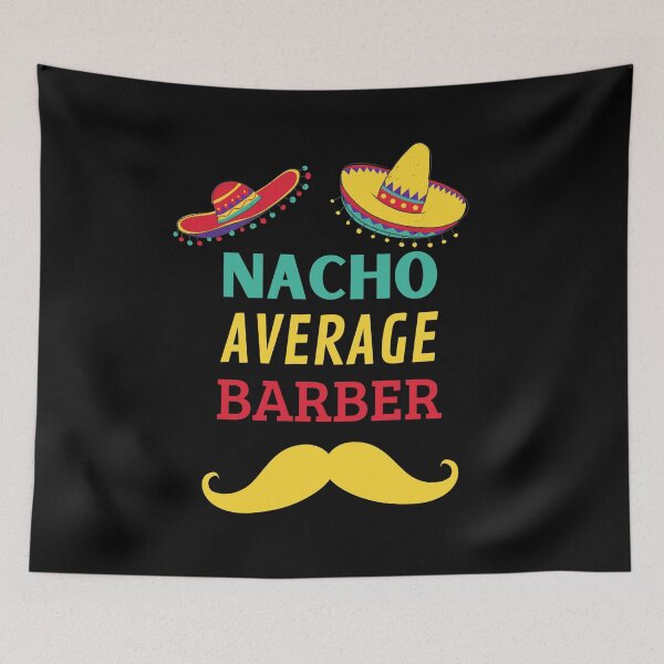 Item preview, Nacho Average Barber designed and sold by Thetruemo.