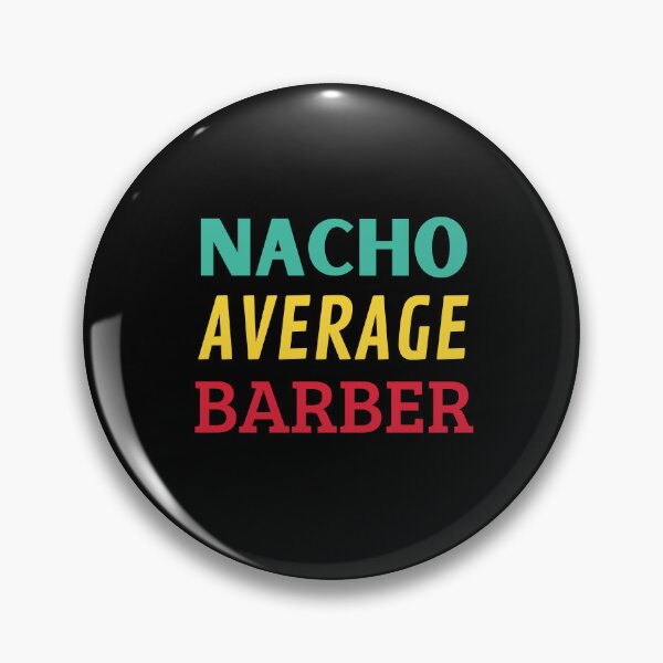 Item preview, Nacho Average Barber designed and sold by Thetruemo.