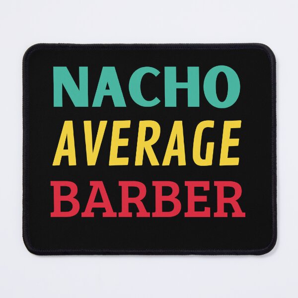 Item preview, Nacho Average Barber designed and sold by Thetruemo.