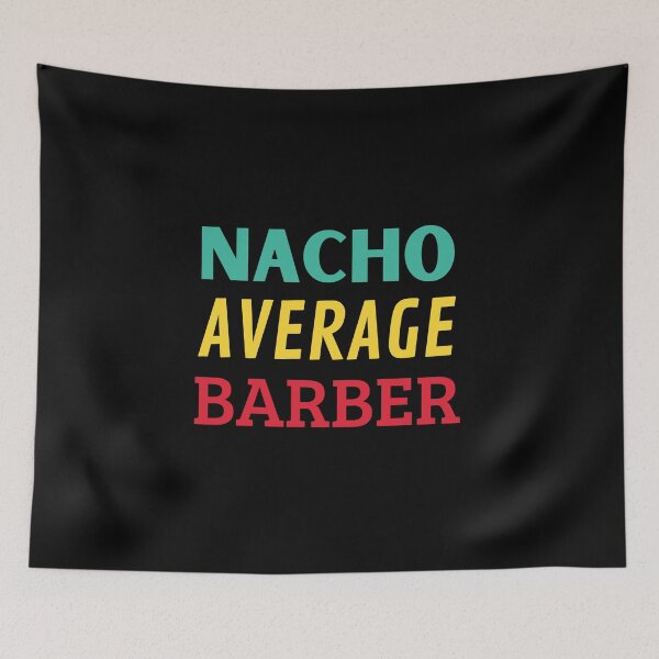 Item preview, Nacho Average Barber designed and sold by Thetruemo.