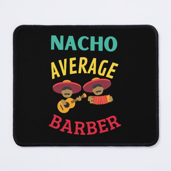Item preview, Nacho Average Barber designed and sold by Thetruemo.