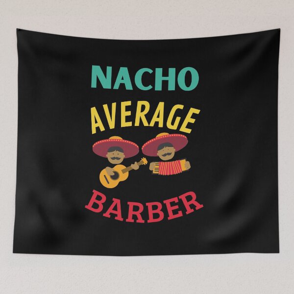 Item preview, Nacho Average Barber designed and sold by Thetruemo.