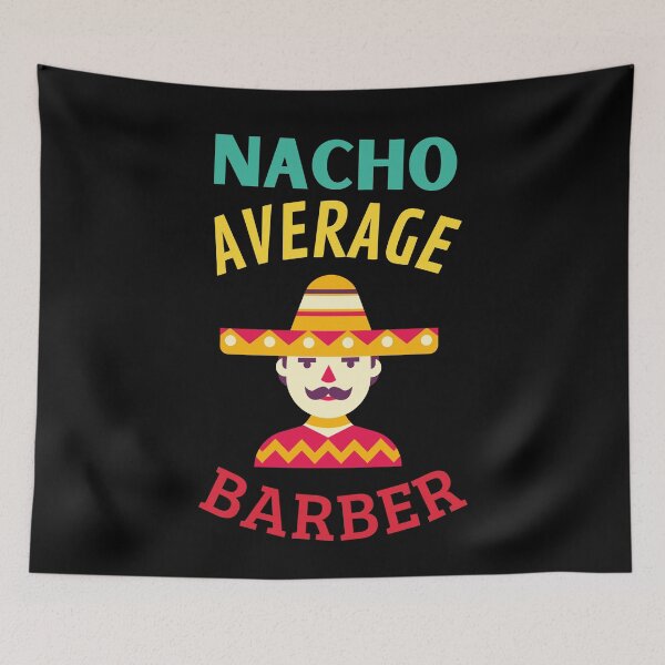 Item preview,  Nacho Average Barber designed and sold by Thetruemo.