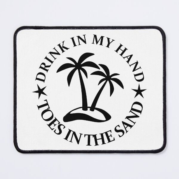 Item preview, Drink In My Hand Toes In The Sand designed and sold by Moeez Javed.