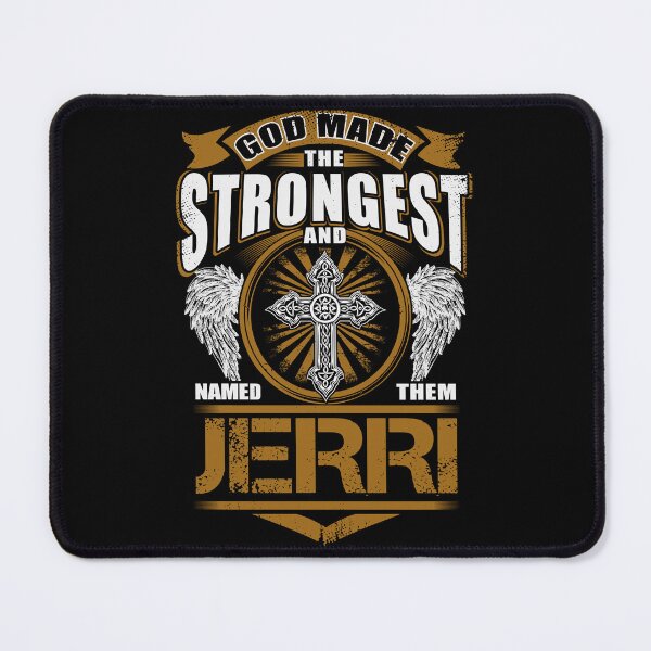 Item preview, Jerri Name T Shirt - God Found Strongest And Named Them Jerri Gift Item Tee designed and sold by jazminprin.