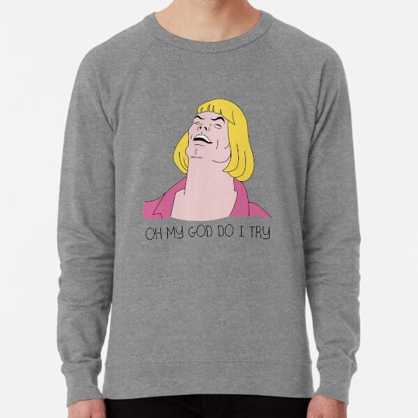 Vintage Look He Man Oh My God Do I Try Lightweight Sweatshirt By Bbitsq Redbubble Home > reviews > men's clothing > oh my god shirt. vintage look he man oh my god do i try lightweight sweatshirt by bbitsq redbubble
