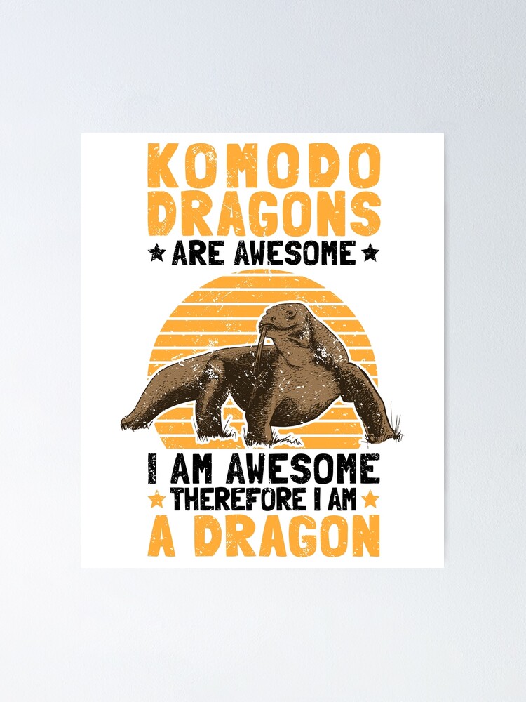 "Komodo dragons are fantastic monitor lizards Komodo dragons" Poster by