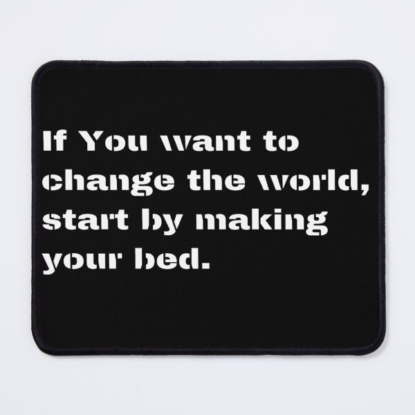Item preview, If You Want To Change The World... designed and sold by MrPrimus.