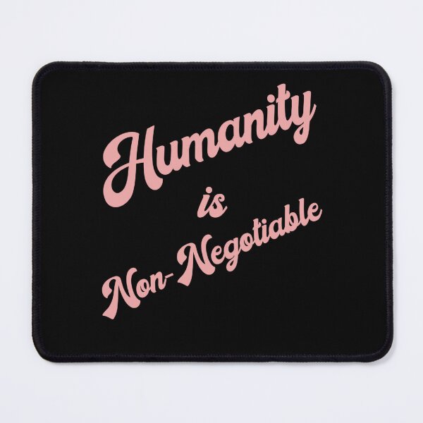 Item preview, Humanity is Non-Negotiable designed and sold by TARABENNIE01.