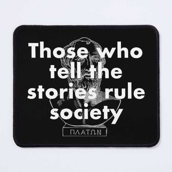 Item preview, Those who tell the stories rule society: Plato Quote designed and sold by Happy Puppy Print On Demand.
