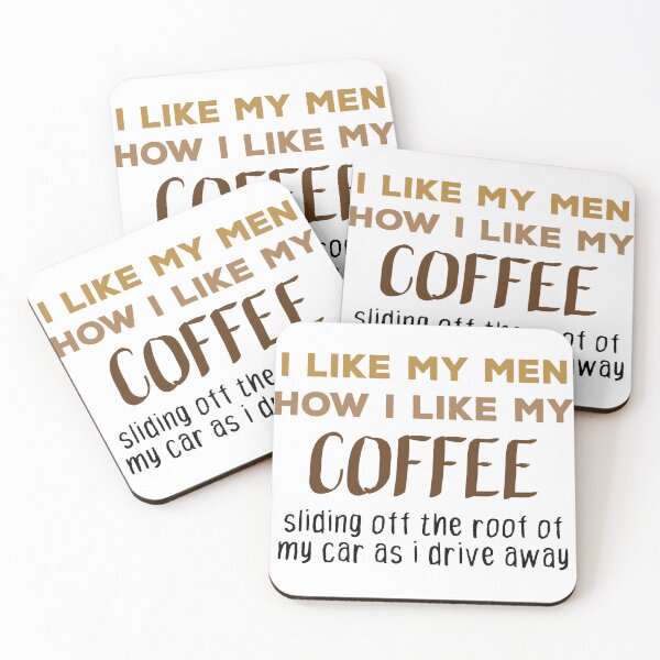 Item preview, I like my men how i like my coffee sliding off the roof of my car as i drive away designed and sold by TheMattDesigns.