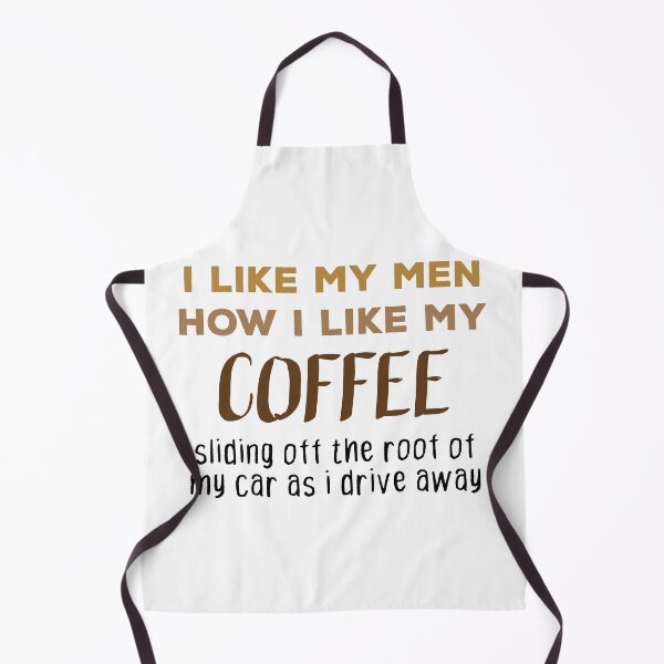 Item preview, I like my men how i like my coffee sliding off the roof of my car as i drive away designed and sold by TheMattDesigns.