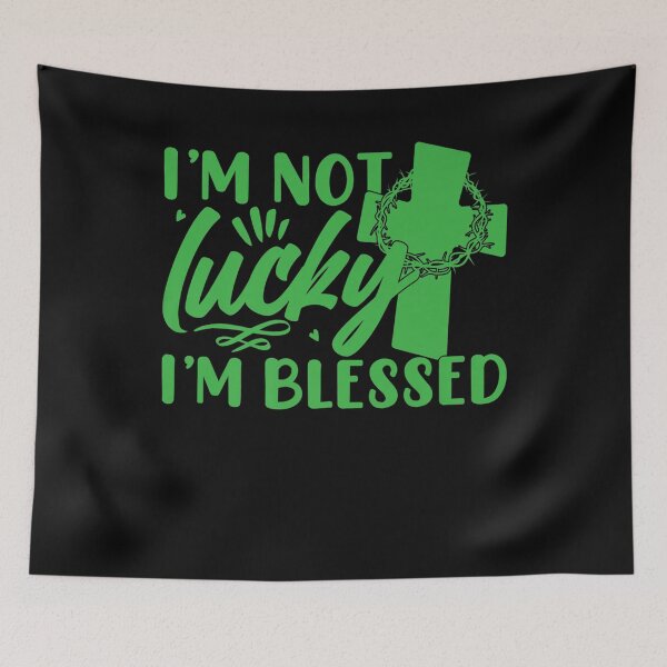 Item preview, I’m Not Lucky I’m Blessed designed and sold by TARABENNIE01.