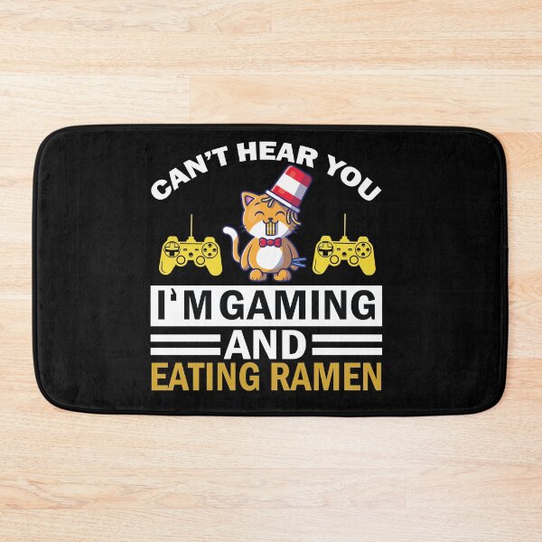 Item preview, Can’t Hear You I’m Gamming And Eating Ramen designed and sold by beefrancky.