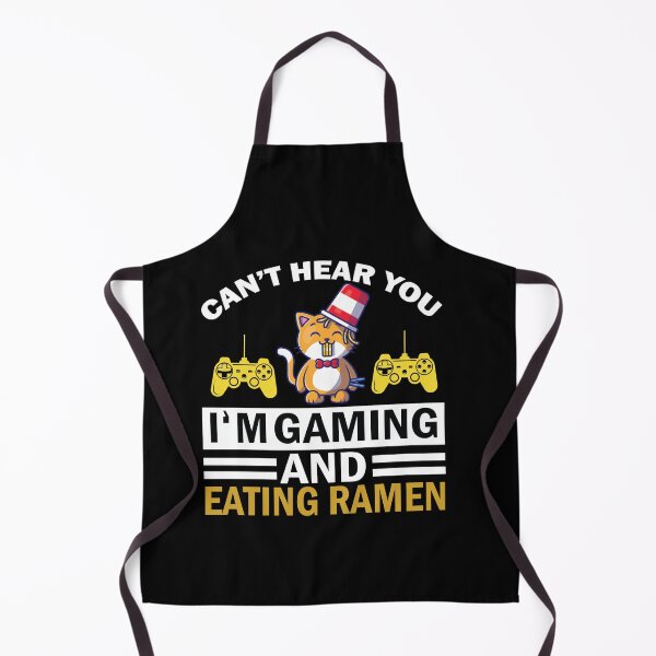 Item preview, Can’t Hear You I’m Gamming And Eating Ramen designed and sold by beefrancky.