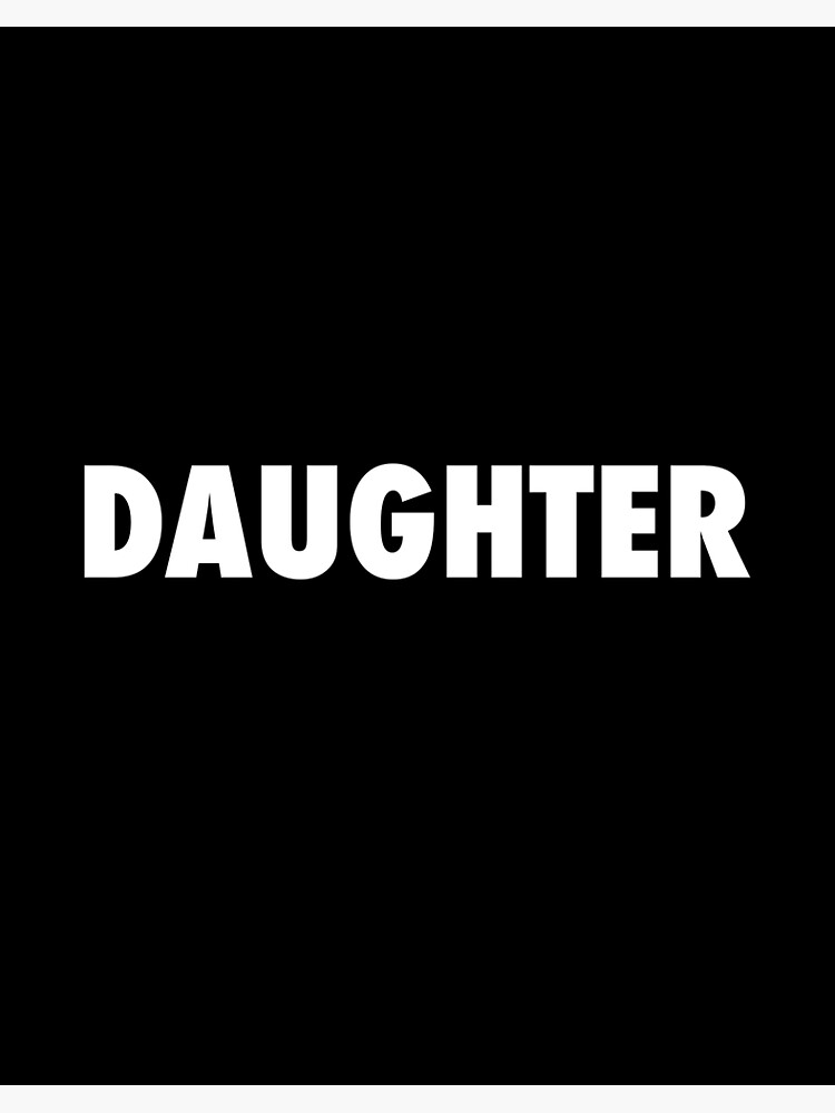 Daughter Poster For Sale By Retroface Redbubble 