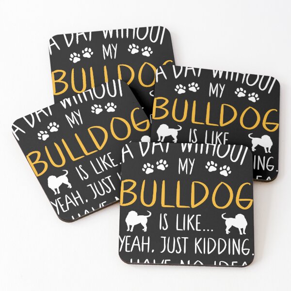 Item preview, A Day Without My Bulldog Dog Lover Funny Pet Quote designed and sold by RJ-Art.