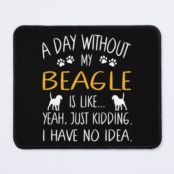 Item preview, A Day Without My Beagle Dog Lover Funny Pet Quote designed and sold by RJ-Art.