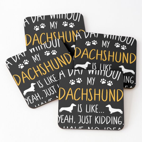Item preview, A Day Without My Dachshund Dog Lover Funny Pet Quote designed and sold by RJ-Art.