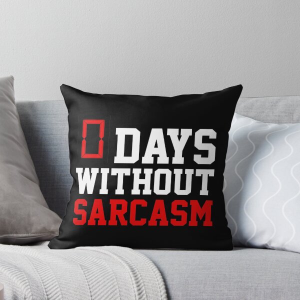 Item preview, 0 DAYS WITHOUT SARCASM designed and sold by limitlezz.