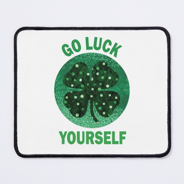 Item preview, Go Luck Yourself designed and sold by beefrancky.