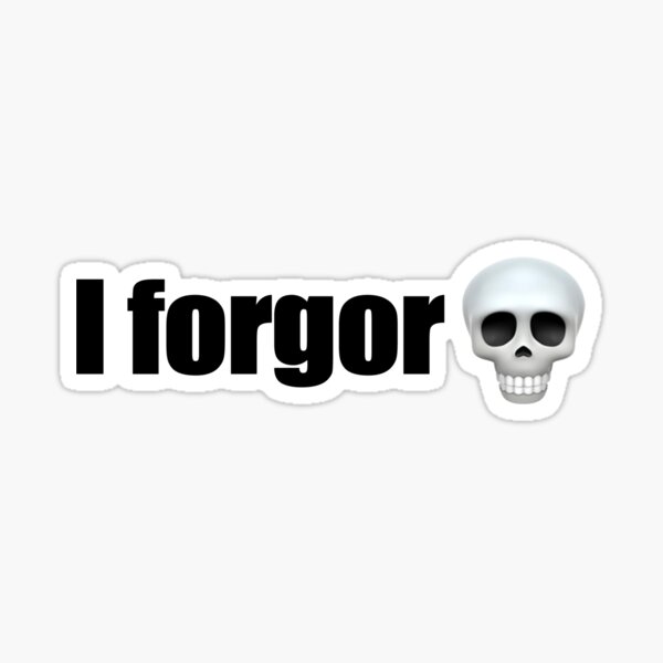 I forgor skull Meme - Black Text 3 Pack | Sticker