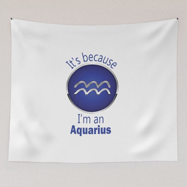 Item preview, It’S Because I’M An Aquarius designed and sold by beefrancky.
