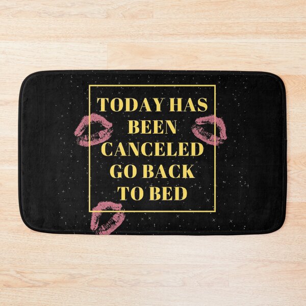 Item preview, Today Has Been Canceled Go Back To Bed designed and sold by WilkDesign.