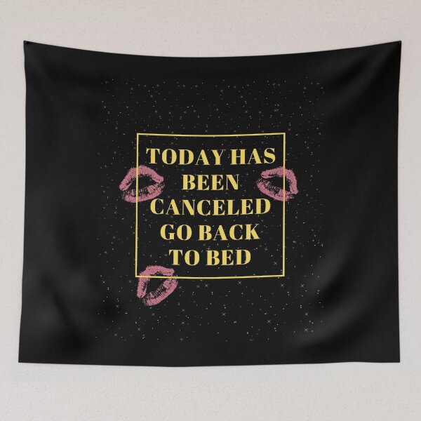 Item preview, Today Has Been Canceled Go Back To Bed designed and sold by WilkDesign.