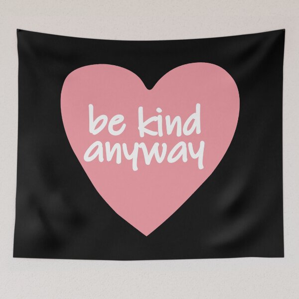 Aperçu de l'œuvre Be Kind anyway créée et vendue par MentalPositive.